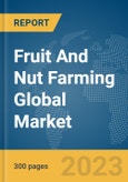 Fruit And Nut Farming Global Market Report 2024- Product Image