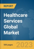 Healthcare Services Global Market Report 2024- Product Image