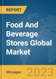 Food And Beverage Stores Global Market Report 2024- Product Image