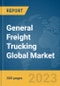 General Freight Trucking Global Market Report 2023 - Product Image
