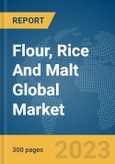 Flour, Rice And Malt Global Market Report 2024- Product Image
