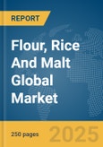 Flour, Rice And Malt Global Market Report 2024- Product Image