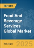 Food And Beverage Services Global Market Report 2025- Product Image