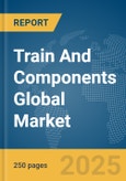 Train And Components Global Market Report 2025- Product Image