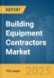 Building Equipment Contractors Market Report 2025 - Product Thumbnail Image