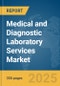 Medical and Diagnostic Laboratory Services Market Report 2025 - Product Image
