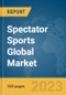 Spectator Sports Global Market Report 2023 - Product Thumbnail Image