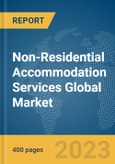 Non-Residential Accommodation Services Global Market Report 2024- Product Image