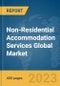Non-Residential Accommodation Services Global Market Report 2024 - Product Image