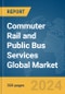 Commuter Rail And Public Bus Services Global Market Report 2023 - Product Thumbnail Image