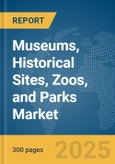 Museums, Historical Sites, Zoos, and Parks Market Report 2025- Product Image