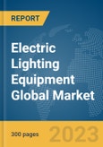 Electric Lighting Equipment Global Market Report 2024- Product Image
