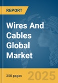 Wires And Cables Global Market Report 2025- Product Image