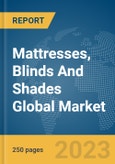 Mattresses, Blinds And Shades Global Market Report 2024- Product Image