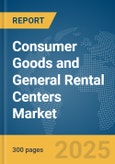 Consumer Goods and General Rental Centers Market Report 2025- Product Image