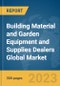 Building Material and Garden Equipment and Supplies Dealers Global Market Report 2024 - Product Thumbnail Image