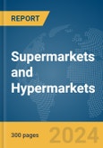 Supermarkets and Hypermarkets Global Market Report 2024- Product Image