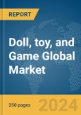 Doll, toy, and Game Global Market Report 2024- Product Image