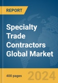 Specialty Trade Contractors Global Market Report 2024- Product Image