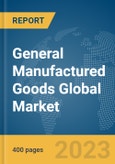 General Manufactured Goods Global Market Report 2024- Product Image