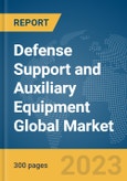 Defense Support and Auxiliary Equipment Global Market Report 2024- Product Image