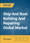 Ship And Boat Building And Repairing Global Market Report 2024 - Product Thumbnail Image