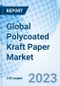 Global Polycoated Kraft Paper Market By Category, By Packaging Forms, By End Users By Region - Industry Trends and Forecast to 2030 - Product Thumbnail Image