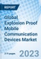 Global Explosion Proof Mobile Communication Devices Market Size, Trends, and Growth Opportunity, By Product Type, Material Type, Component, Connectivity, Application, Zone, Location, End User By Region and forecast till 2030 - Product Image