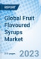 Global Fruit Flavoured Syrups Market Size, Trends, and Growth Opportunity, By Product Type, By Flavor Type, By Application, By Distribution Channel, By Region and Forecast till 2030 - Product Image