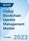 Global Blockchain Identity Management Market Size, Trends, and Growth Opportunity, By Service Providers, By Organization Size, By End User, By Region and Forecast to 2030 - Product Image