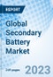 Global Secondary Battery Market Size, Trends, and Growth Opportunity, By Type, By Application, By Industry Vertical, By Category, By Region and Forecast to 2030 - Product Image