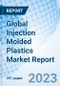 Global Injection Molded Plastics Market Report Size, Trends & Growth Opportunity, By Raw Material, By Application and By Region and Forecast Till 2030 - Product Image