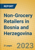 Non-Grocery Retailers in Bosnia and Herzegovina- Product Image