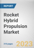 Rocket Hybrid Propulsion Market by Type, Orbit, Component, Vehicle Type, End-user: Global Opportunity Analysis and Industry Forecast, 2021-2031- Product Image