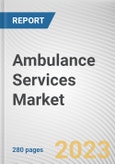 Ambulance Services Market by Mode of Transportation, Service Type, Operating Type: Global Opportunity Analysis and Industry Forecast, 2021-2031- Product Image
