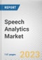 Speech Analytics Market by Offering, Enterprise Size, Application, Industry Vertical: Global Opportunity Analysis and Industry Forecast, 2021-2031 - Product Image