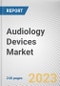 Audiology Devices Market by Technology, Product, Sales Channel, Age Group, End-user: Global Opportunity Analysis and Industry Forecast, 2021-2031 - Product Image