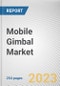 Mobile Gimbal Market by Stabilization Type, Price Point, Type, Distribution Channel: Global Opportunity Analysis and Industry Forecast, 2021-2031 - Product Thumbnail Image