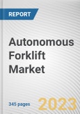 Autonomous Forklift Market by Tonnage, Navigation Technology, End-use, Application: Global Opportunity Analysis and Industry Forecast, 2021-2031- Product Image