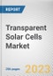 Transparent Solar Cells Market by Cell Type, Transparency Type, Application: Global Opportunity Analysis and Industry Forecast, 2021-2031 - Product Thumbnail Image