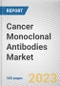 Cancer Monoclonal Antibodies Market by Antibody Type, Application, End-user: Global Opportunity Analysis and Industry Forecast, 2021-2031 - Product Thumbnail Image