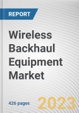 Wireless Backhaul Equipment Market by Offering, Frequency Band, End-use Industry: Global Opportunity Analysis and Industry Forecast, 2021-2031- Product Image