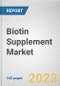 Biotin Supplement Market by Product Form, Distributional Channel, Application: Global Opportunity Analysis and Industry Forecast, 2021-2031 - Product Thumbnail Image