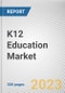 K12 Education Market by Type, Deployment Mode, Application, Spend Analysis: Global Opportunity Analysis and Industry Forecast, 2021-2031 - Product Image