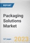 Packaging Solutions Market by Material, Packaging Type, End-user Industry: Global Opportunity Analysis and Industry Forecast, 2021-2031 - Product Image