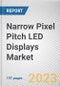 Narrow Pixel Pitch LED Displays Market by Type, Application: Global Opportunity Analysis and Industry Forecast, 2021-2031 - Product Image