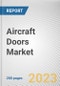 Aircraft Doors Market by Door Type, Aircraft Type, End-user: Global Opportunity Analysis and Industry Forecast, 2021-2031 - Product Image