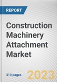 Construction Machinery Attachment Market by Attachment Type, Application, Sales Channel, End-use Industry: Global Opportunity Analysis and Industry Forecast, 2021-2031- Product Image