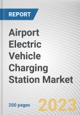 Airport Electric Vehicle Charging Station Market by Mode of Charging, Charging Level, Product Type: Global Opportunity Analysis and Industry Forecast, 2021-2031- Product Image