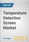 Temperature Detection Screen Market by Platform, Technology, Application, Industry Vertical: Global Opportunity Analysis and Industry Forecast, 2021-2031- Product Image